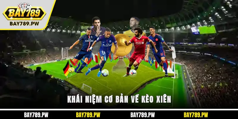 Khái niệm cơ bản về kèo xiên